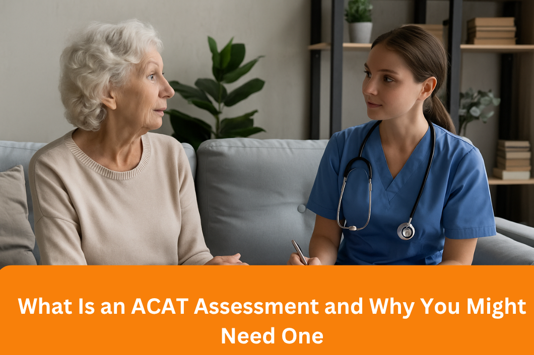 What Is an ACAT Assessment and Why You Might Need One